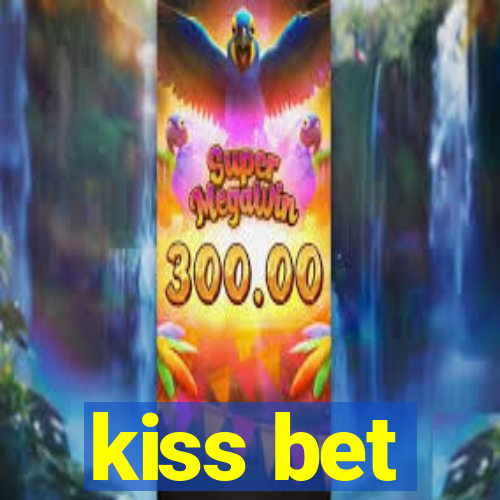 kiss bet